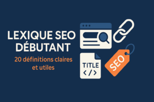 Lexique du SEO pour débutants : découvrez les 20 termes essentiels du référencement naturel
